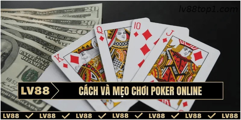 Cách và mẹo chơi Poker online kiếm tiền hiệu quả nhất