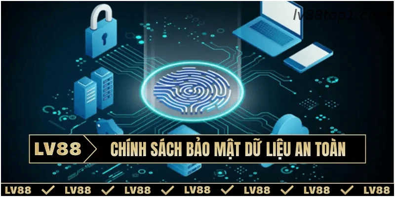 Chính sách bảo mật dữ liệu an toàn
