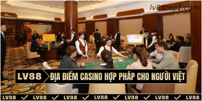 Khám phá casino hợp pháp tại Việt Nam