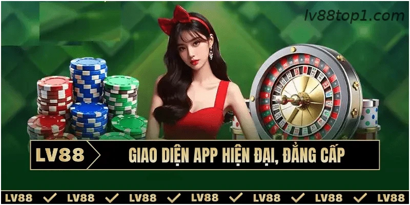 Trải nghiệm giao diện hiện đại trên ứng dụng LV88