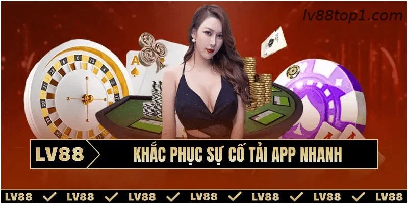 Mẹo xử lý lỗi khi tải ứng dụng LV88