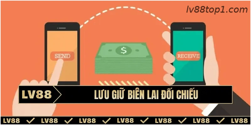 Lưu giữ thông tin giao dịch để đối chiếu khi cần