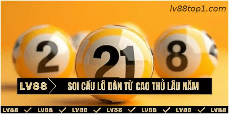 Kinh nghiệm theo dõi dàn số từ người chơi lâu năm