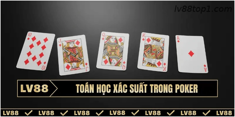 Mẹo quản lý vốn và xác suất trong Poker